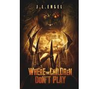 Where the Children Don't Play: A Supernatural Thriller