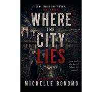 WHERE THE CITY LIES: A Psychological Thriller (The Elena Cruz Series)