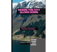 WHERE THE CITY SLOWS DOWN: HIKING PORTLAND’S NATURAL BORDERS