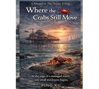 Where the Crabs Still Move: A Prequel to the Ocean Trilogy