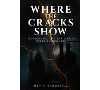 WHERE THE CRACKS SHOW: A Psychological Thriller of Power and Control