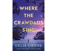 Where the Crawdads Sing - Collector's Edition: Delia Owens