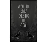 where the crow cries for the clown: 3
