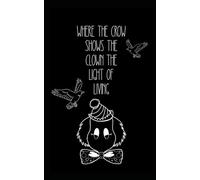 where the crow shows the clown the light of living
