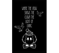 where the crow shows the clown the light of living