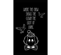 where the crow shows the clown the light of living: 4
