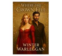 Where the Crown Fell: The Rise of a Forgotten Heir: 1 (The Crownlands)