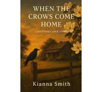 Where the Crows Come Home: A Southern Love Story: 4 (The Southern Love Story Series)