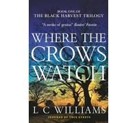 Where the Crows Watch: Where the Crows Watch: A Dark Generational Historical Family Saga of Loss and Legacy in Rural England, Inspired by True Events (The Black Harvest Trilogy)