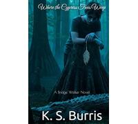 Where the Cypress Trees Weep: A Bridge Walker Novel (The Bridge Walker)