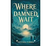 Where the Damned Wait: You don’t have to hold everything. You only have to be loved.