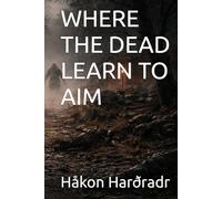 WHERE THE DEAD LEARN TO AIM (Six Feet of Dirt)