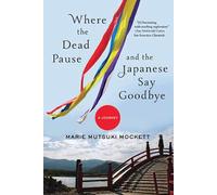 Where the Dead Pause, and the Japanese Say Goodbye: A Journey [Idioma Inglés]