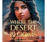 Where the Desert Blooms: A Biblical Fiction Set in the Wilderness