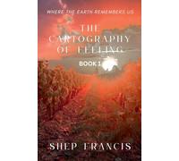 Where the Earth Remembers Us: 1 (The Cartography of Feeling)