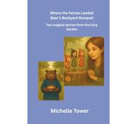 Where the fairies Landed and Bear's Backyard Banquet: Two Magical Stories from the Fairy Garden (The Garden Remembers Series)