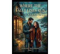 Where The Fault Lines Run: Harlow Bay Bay Series- Book 3