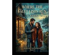 Where The Fault Lines Run: Harlow Bay Bay Series- Book 3