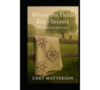 Where the Fields Keep Secrets:: The Quilt and the Grave,