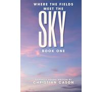 Where the fields meet the sky: Book one