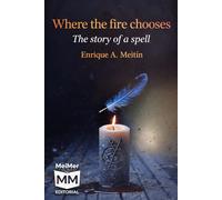 Where the fire chooses: The story of a spell