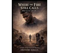 WHERE THE FIRE STILL CALLS: What was lost still calls
