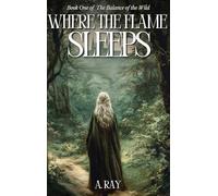 Where the Flame Sleeps: 1 (The Balance of the Wild)