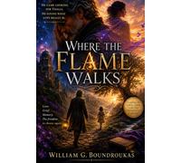 Where the Flame Walks: A Novel of Love, Loss, and the Freedom to Choose (The Worlds That Remember)