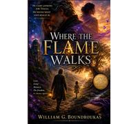 Where the Flame Walks: A Novel of Love, Loss, and the Freedom to Choose (The Worlds That Remember)