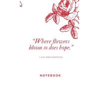 Where the Flowers Bloom, So Does Hope Notebook: A Lined Notebook for Writing, Notes & Ideas