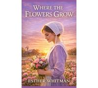 Where the Flowers Grow: Inspirational Amish Romance
