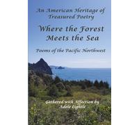 Where the Forest Meets the Sea: Poems of the Pacific Northwest