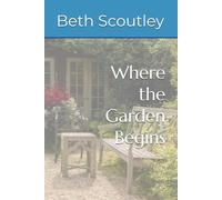 Where the Garden Begins
