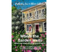 Where the Garden Waits: Where love takes root in the arms of nature