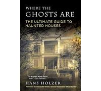 Where The Ghosts Are: The Ultimate Guide to Haunted Houses [Idioma Inglés]
