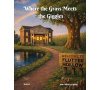Where The Grass Meets The Giggles: A Flutter Hollow Story (The Oooodlebug Siblings)