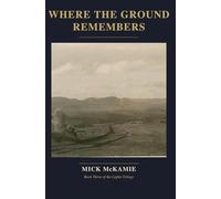 Where the Ground Remembers: Book Three of the Lights Trilogy (Where the Lights)