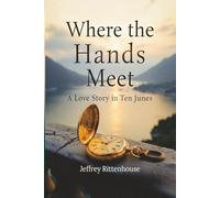 Where the Hands Meet: A Love Story in Ten Junes
