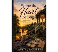 Where the Heart Belongs: Book 3 in the The Riverbend Falls Romance Series