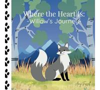 Where the Heart is: Willow's Journey (Willow the Wolf)