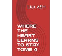 WHERE THE HEART LEARNS TO STAY TOME 4