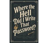 Where the Hell Did I Write That Password?: Internet Password Log Book and Account Organizer for Websites, Usernames, Login Details, Passwords, and Notes