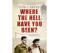 Where The Hell Have You Been?: Monty, Italy and One Man's Incredible Escape