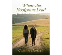 Where the Hoofprints Lead: A Sacred Journey of Remembering Through Horses, Spirit, and Self