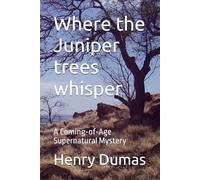 Where the Juniper trees whisper: A Coming-of-Age Supernatural Mystery
