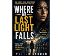 Where the Last Light Falls: A Small-Town Romantic Suspense Novel About Healing, Hope, and Dangerous Secrets
