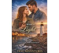 Where the Light Finds Us: A Novel of Faith, Danger, and Redemption
