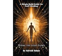 Where the Light Flows: A Simple Reiki Guide for Self-Healing