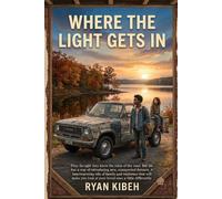 Where The Light Gets In: A story about loss, family, and the slow work of rebuilding