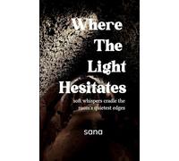 Where The Light Hesitates soft whispers cradle the room's quietest edges